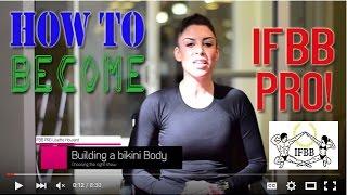 How to BECOME an IFBB PRO BIKINI ATHLETE (International federation of Bodybuilding & Fitness) !