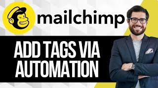 How To Add Tags Via Automation in Mailchimp