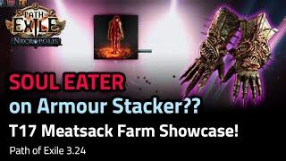 SOUL EATER on Armour Stacker?? T17 Meatsack Farm Overview and Showcase! - Path of Exile 3.24
