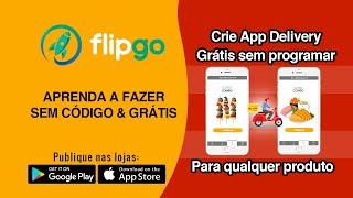 Como Criar Aplicativo de Delivery de qualquer Produto sem códigos e sem programação - Flipgo 2023