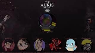 The Auris Podcast #6 w/ IamDwight, MoodyJo, Smackies, Uberwitz, SquirtleSurgeon & DANinahurry