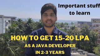 How to get higher package as a JAVA Developer || Few mandatory things to learn to get 15-20 LPA