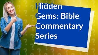 How Can I Discover 5 Lesser-Known Bible Commentary Series?