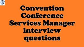 Convention Conference Services Manager interview questions