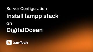 Install lampp stack on DigitalOcean - 6amTech