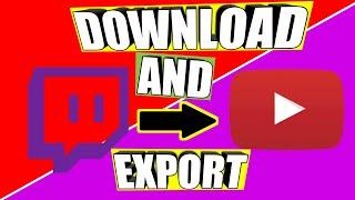 How to Download and Export Twitch streams to YouTube
