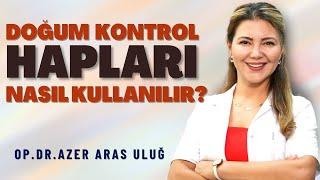 Doğum kontrol hapları nasıl kullanılır?