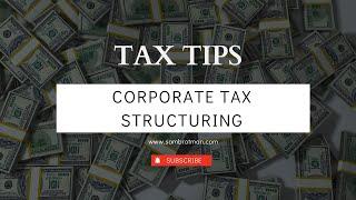 Everything You Need To Know About Corporate Tax Structuring