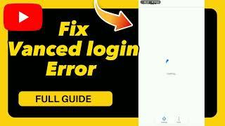 How to Fix Vanced login Error on YouTube
