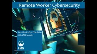 Remote Worker Cybersecurity Webinar by LMG Security