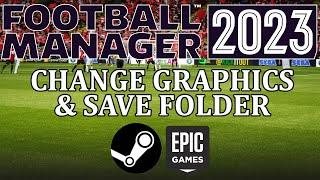 Football Manager 2023 - How to change save folder and graphics folder in fm23