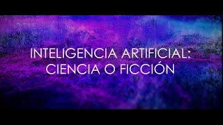 Corto documental “Inteligencia Artificial: ¿ciencia o ficción?