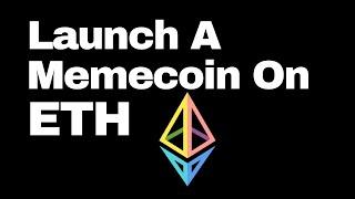 How To Launch A Memecoin On Ethereum - How To Deploy A Token On ETH And Add LP