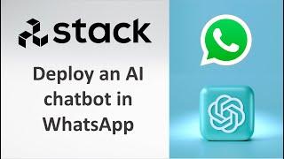 Stack AI - Deploy an AI Chatbot in WhatsApp in minutes