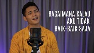 Bagaimana Kalau Aku Tidak Baik-Baik Saja - Judika | Cover by Daniesh Suffian