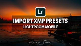 How to Import/Install your favorite .XMP Presets to Lightroom Mobile iOS/Android