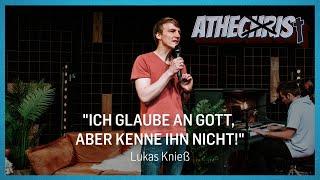 ATHE(CHR)IST - "Ich glaub an Gott, aber kenn ihn nicht!" (Lukas Knieß)