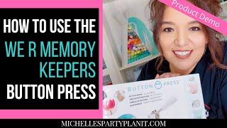 How to Use the We R Memory Keepers Button Press