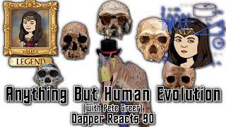 Anything But Human Evolution | Dapper Reacts 90