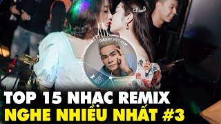 (DJ Quang Cuốn) TOP 15 Nhạc Remix Nghe Nhiều Nhất Đánh Mất Em, Nhớ Người Hay Nhớ Ta, Phụ Tình Remix