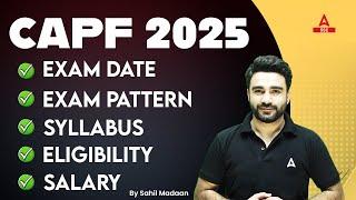 CAPF 2025 | CAPF Syllabus, Exam Pattern, Exam Date, Salary & Eligibility | By Sahil Madaan