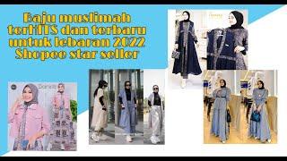 Baju muslimah terHITS dan terbaru untuk lebaran 2022 - Shopee star seller