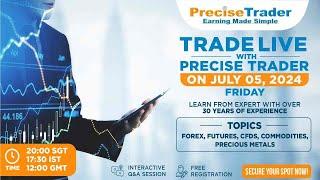 Trade Live With Precise Trader | Forex | Futures | CFDS | Commodities | Precious Metals | July 5 |