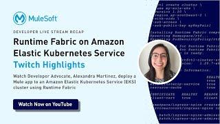 Runtime Fabric on Amazon Elastic Kubernetes Service | MuleSoft Twitch Live Stream Highlights