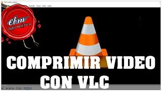 COMO COMPRIMIR VIDEO CON VLC - SIN PERDER CALIDAD