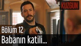 Kuzgun 12. Bölüm - Babanın Katili...