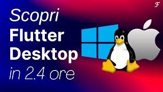 Corso Flutter Desktop in Italiano per sviluppare app desktop | Framework cross platform