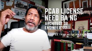 PCAB LICENSE NEED BA NG  ARCHITECT OR ENGINEER IN DESIGN AND BUILD?