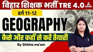 BPSC TRE 4.0 Vacancy 2024 | BPSC TRE 4.0 Geography Preparation Strategy