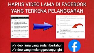 CARA MENGHAPUS VIDEO LAMA DI FACEBOOK PROFESIONAL YANG TERKENA PELANGGARAN