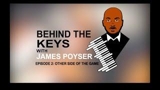 Behind the Keys w/ James Poyser - Episode 2: “Other Side Of The Game”