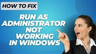 How To Fix Run As Administrator Not Working In Windows | Quick & Easy Tutorial