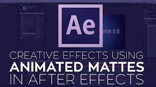 Creative Effects in Adobe After Effects Using Animated Mattes