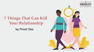 7 Things That Can Kill Your Relationship | Preeti Das x Bonobology