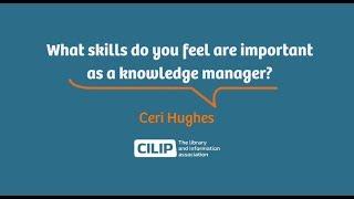 What skills do you feel are important as a Knowledge Manager?