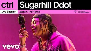 Sugarhill Ddot - 3am in the Yams (Live Session) | Vevo ctrl