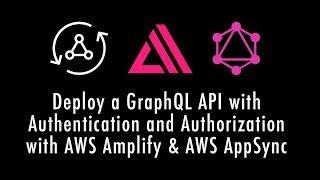 Deploy a GraphQL API with Authentication & Authorization in 8 minutes with AWS Amplify & AWS AppSync