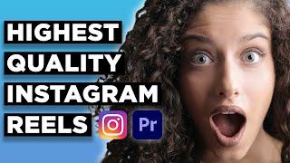 Best Export Settings for Instagram Reels - AMAZING Quality