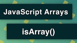 JavaScript Arrays - isArray Method