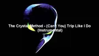 The Crystal Method - (Can't You) Trip Like I Do (Instrumental)