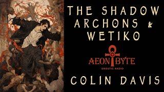 The Shadow, Archons, and Wetiko