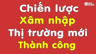 4 CHIẾN LƯỢC xâm nhập thị trường THÀNH CÔNG BẬC  NHẤT của các Thương hiệu lớn | 9 phút kinh doanh