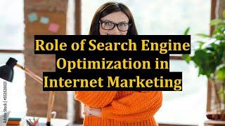 Role of Search Engine Optimization in Internet Marketing