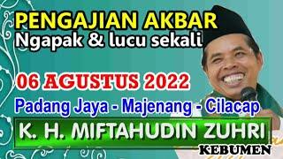 K. H. Miftahudin Zuhri - ceramah terbaru lucu /06 Agustus 2022 /Padang Jaya - Majenang - Cilacap