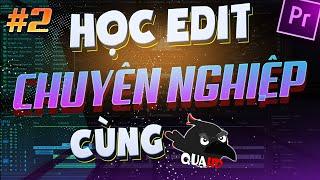 HỌC EDIT VIDEO CHUYÊN NGHIỆP CẤP TỐC cùng QuạHD | TẬP 2