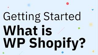 What is WP Shopify? - Getting Started